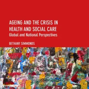 Ageing and the Crisis in Health and Social Care: Global and National Perspectives Reduced Price