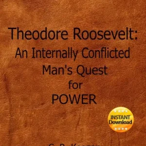 Theodore Roosevelt: An Internally Conflicted Man's Quest for Power Fan Favorite