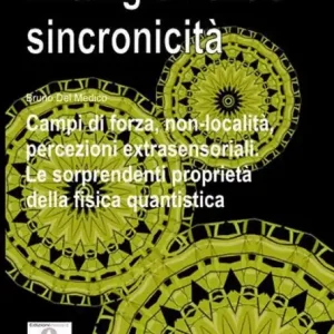 Clearance Entanglement e sincronicità. Campi di forza, non-località, percezioni extrasensoriali. Le sorprendenti proprietà della fisica quantistica.