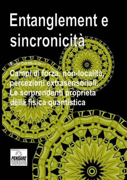 Clearance Entanglement e sincronicità. Campi di forza, non-località, percezioni extrasensoriali. Le sorprendenti proprietà della fisica quantistica.