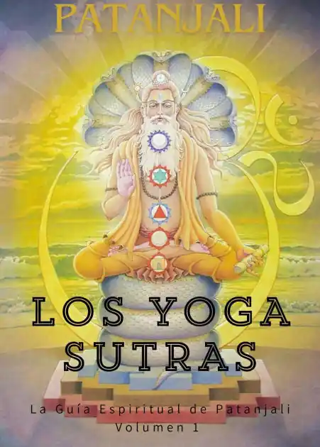Weekend Sale Los Yoga Sutras: La Guía Espiritual de Patanjali (Los Sutras de Patanjali, #1)