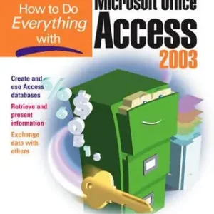Direct From Manufacturer How to Do Everything with Access 2003 (How to Do Everything Series)