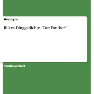 Rilkes Dinggedichte. "Der Panther" Certified