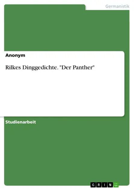 Rilkes Dinggedichte. "Der Panther" Certified