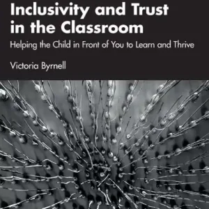 Inclusivity and Trust in the Classroom: Helping the Child in Front of You to Learn and Thrive Last Chance