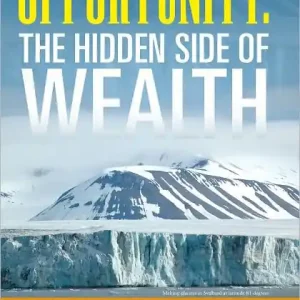 Opportunity: The Hidden Side of Wealth: The Hidden Side of Wealth Buy Direct