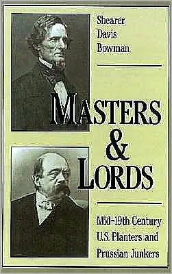 Must Have Masters and Lords: Mid-19th-Century U.S. Planters and Prussian Junkers