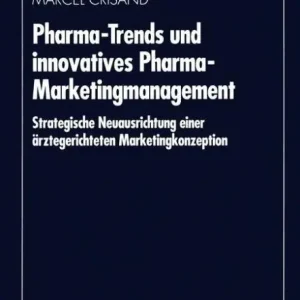 Pharma-Trends und innovatives Pharma-Marketingmanagement: Strategische Neuausrichtung einer ärztegerichteten Marketingkonzeption New Arrival
