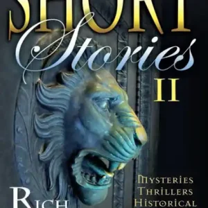 Short Stories II by Rich DiSilvio: Mysteries, Thrillers & Historical Grab Now