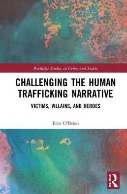 Challenging the Human Trafficking Narrative: Victims, Villains, and Heroes Worldwide Shipping