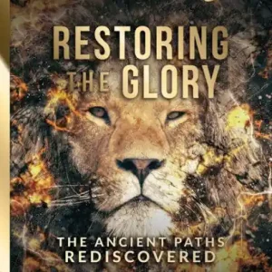 Final Sale Restoring the Glory: The Ancient Paths Rediscovered