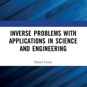 Last Chance Inverse Problems with Applications in Science and Engineering
