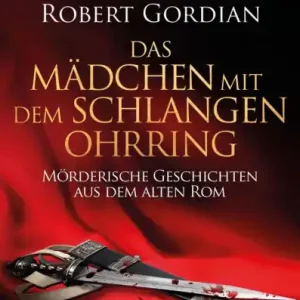 Latest Das M dchen mit dem Schlangenohrring: M rderische Geschichten aus dem alten Rom