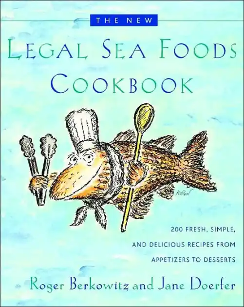 The New Legal Sea Foods Cookbook: 200 Fresh, Simple, and Delicious Recipes from Appetizers to Desserts Viral