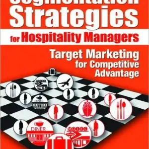 Segmentation Strategies for Hospitality Managers: Target Marketing for Competitive Advantage Buy Direct