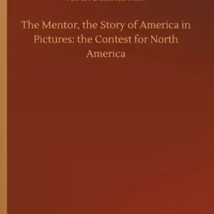The Mentor, the Story of America in Pictures: the Contest for North America Free Shipping
