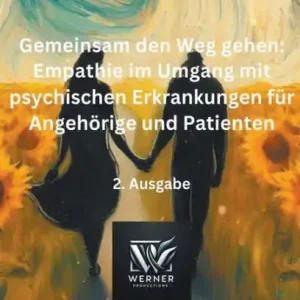 Gemeinsam den Weg gehen: Empathie im Umgang mit psychischen Erkrankungen fï¿½r Angehï¿½rige und Patienten Super Sale