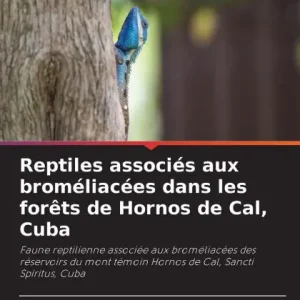 Hassle-Free Returns Reptiles associÃ¯Â¿Â½s aux bromÃ¯Â¿Â½liacÃ¯Â¿Â½es dans les forÃ¯Â¿Â½ts de Hornos de Cal, Cuba