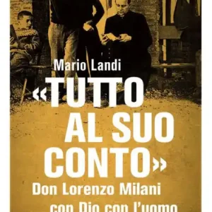 Time-Limited «Tutto al suo conto»: Don Lorenzo Milani. Con Dio con l'uomo