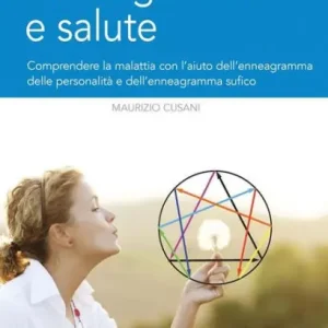 Enneagramma e salute: Comprendere la malattia con l'aiuto dell'enneagramma tradizionale e dell'enneagramma sufico Professional Grade