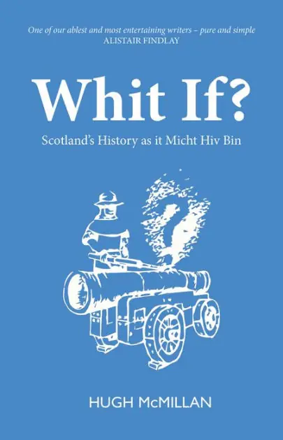 Whit If?: Scotland's history as it micht hiv bin High Quality