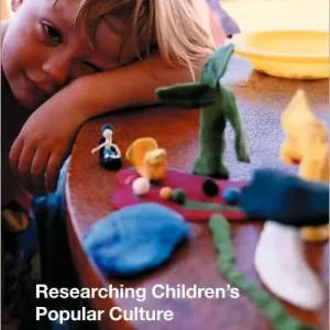 Researching Children's Popular Culture: The Cultural Spaces of Childhood Crafted