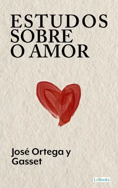 Exclusive Estudos sobre o amor - Ortega y Gasset