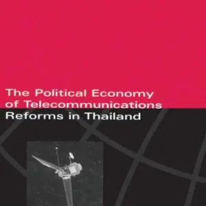 Top Rated The Political Economy of Telecommunicatons Reforms in Thailand