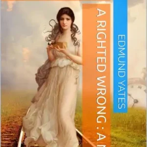 A Righted Wrong, Volume 2 (of 3) / A Novel. Same Day Shipping