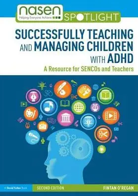 Successfully Teaching and Managing Children with ADHD: A Resource for SENCOs and Teachers Don’t Miss Out