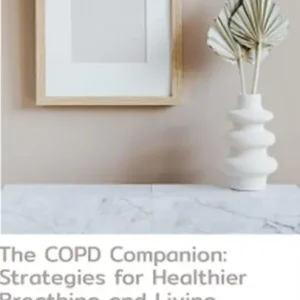 The COPD Companion: Strategies for Healthier Breathing and Living New Arrival