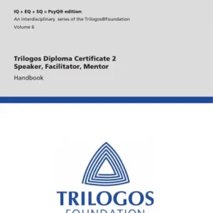 Trilogos Diploma Certificate 2 - Speaker, Facilitator, Mentor (for Certificate 1 Trainees): Handbook Must Have