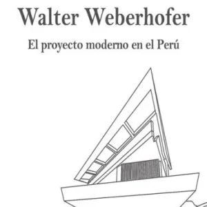 Walter Weberhofer: El proyecto moderno en el Perú Limited Edition
