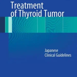 Don’t Miss Out Treatment of Thyroid Tumor: Japanese Clinical Guidelines