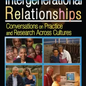 Intergenerational Relationships: Conversations on Practice and Research Across Cultures Price Drop