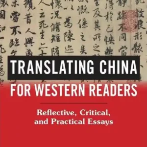 Special Offer Translating China for Western Readers: Reflective, Critical, and Practical Essays